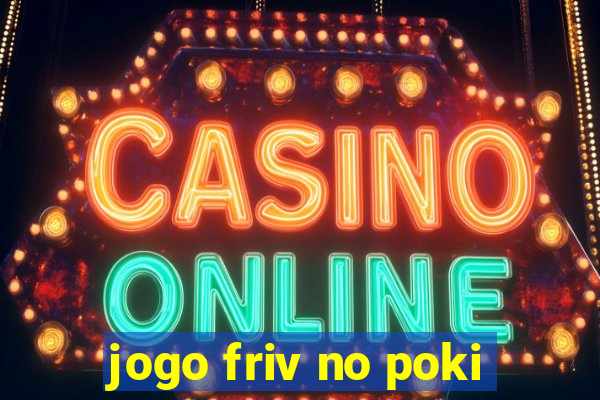jogo friv no poki